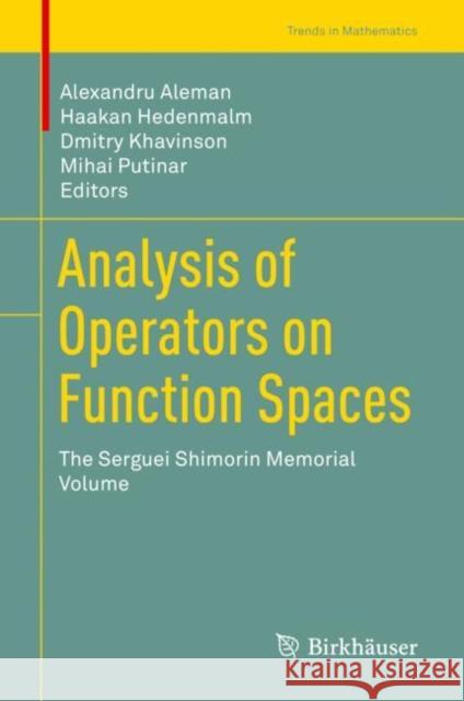 Analysis of Operators on Function Spaces: The Serguei Shimorin Memorial Volume Aleman, Alexandru 9783030146399 Birkhauser
