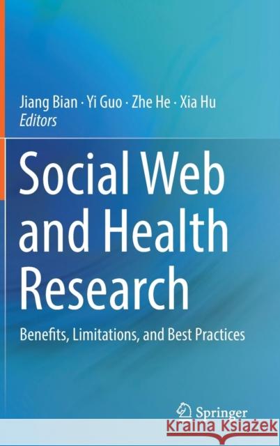Social Web and Health Research: Benefits, Limitations, and Best Practices Bian, Jiang 9783030147136 Springer