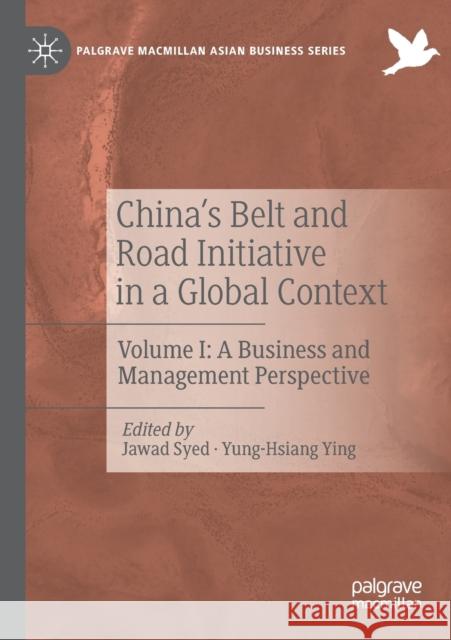 China's Belt and Road Initiative in a Global Context: Volume I: A Business and Management Perspective Jawad Syed Yung-Hsiang Ying 9783030147242
