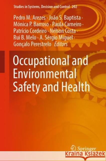 Occupational and Environmental Safety and Health Pedro M. Arezes Joao S. Baptista Monica P. Barroso 9783030147297