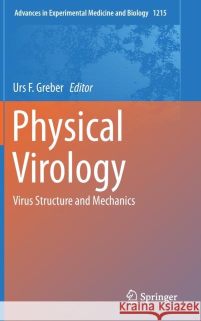 Physical Virology: Virus Structure and Mechanics Greber, Urs F. 9783030147402 Springer