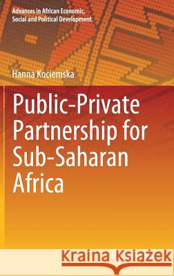 Public-Private Partnership for Sub-Saharan Africa Hanna Kociemska 9783030147525 Springer