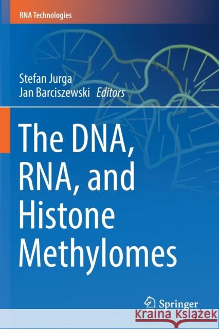 The Dna, Rna, and Histone Methylomes Stefan Jurga Jan Barciszewski  9783030147945