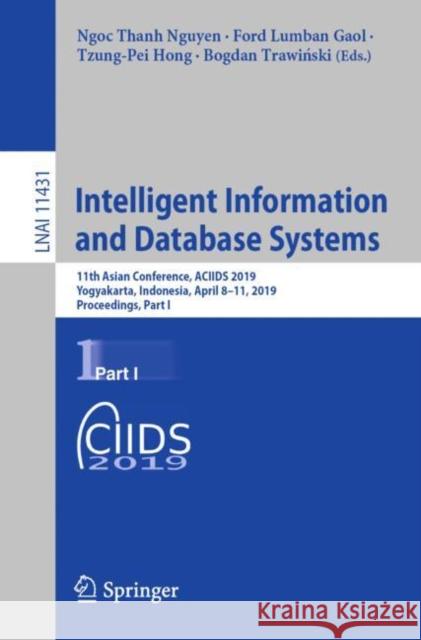 Intelligent Information and Database Systems: 11th Asian Conference, Aciids 2019, Yogyakarta, Indonesia, April 8-11, 2019, Proceedings, Part I Nguyen, Ngoc Thanh 9783030147983