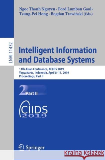 Intelligent Information and Database Systems: 11th Asian Conference, Aciids 2019, Yogyakarta, Indonesia, April 8-11, 2019, Proceedings, Part II Nguyen, Ngoc Thanh 9783030148010 Springer