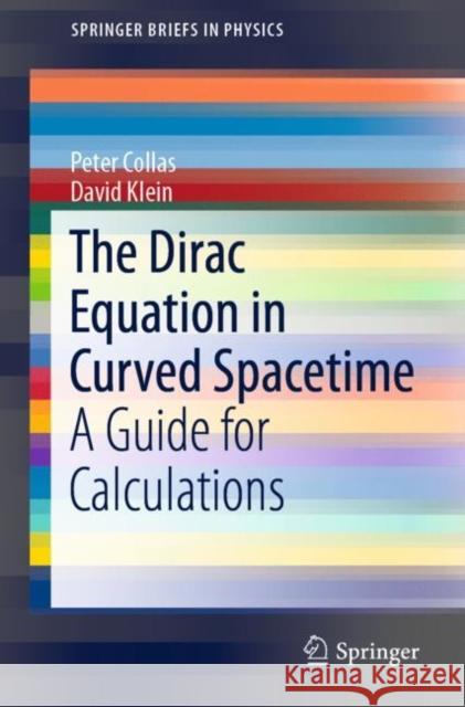The Dirac Equation in Curved Spacetime: A Guide for Calculations Collas, Peter 9783030148249 Springer