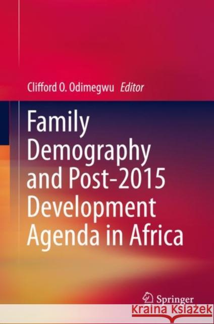Family Demography and Post-2015 Development Agenda in Africa Clifford O. Odimegwu 9783030148867
