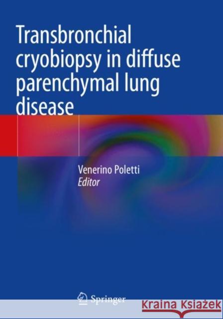 Transbronchial Cryobiopsy in Diffuse Parenchymal Lung Disease Venerino Poletti 9783030148935 Springer