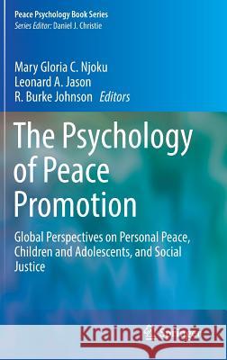 The Psychology of Peace Promotion: Global Perspectives on Personal Peace, Children and Adolescents, and Social Justice Njoku, Mary Gloria C. 9783030149420 Springer