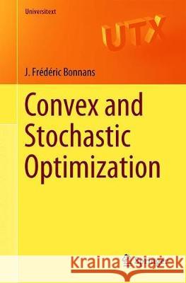 Convex and Stochastic Optimization J. Frederic Bonnans 9783030149765 Springer