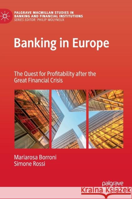 Banking in Europe: The Quest for Profitability After the Great Financial Crisis Borroni, Mariarosa 9783030150129 Palgrave Pivot