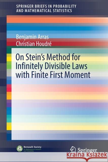 On Stein's Method for Infinitely Divisible Laws with Finite First Moment Benjamin Arras Christian Houdre 9783030150167 Springer