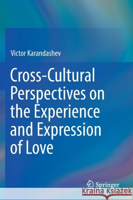 Cross-Cultural Perspectives on the Experience and Expression of Love Victor Karandashev 9783030150228 Springer