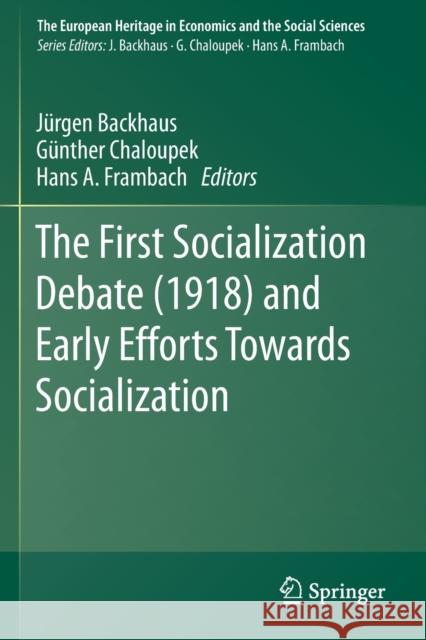 The First Socialization Debate (1918) and Early Efforts Towards Socialization J Backhaus G 9783030150266 Springer