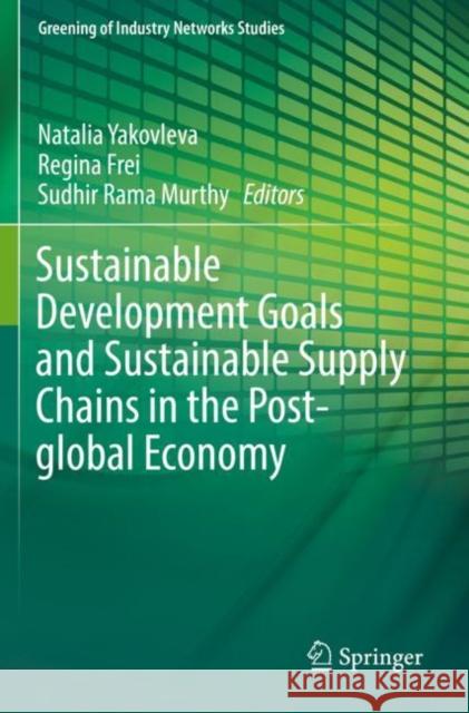 Sustainable Development Goals and Sustainable Supply Chains in the Post-Global Economy Yakovleva, Natalia 9783030150686 Springer