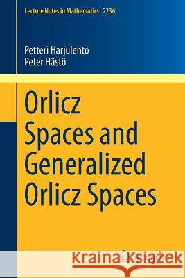 Orlicz Spaces and Generalized Orlicz Spaces Petteri Harjulehto Peter Hasto 9783030150990 Springer
