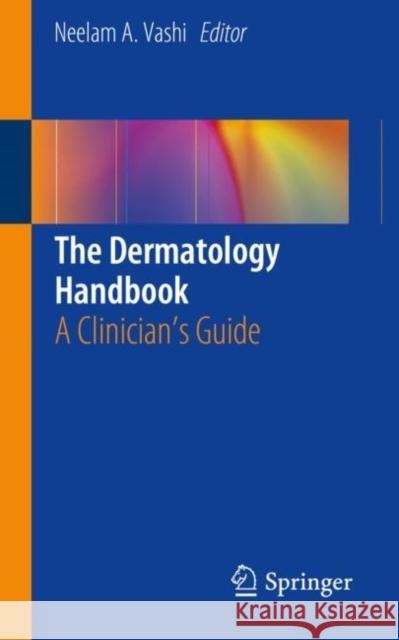 The Dermatology Handbook: A Clinician's Guide Vashi, Neelam a. 9783030151560