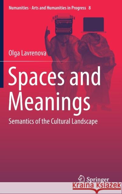 Spaces and Meanings: Semantics of the Cultural Landscape Lavrenova, Olga 9783030151676 Springer