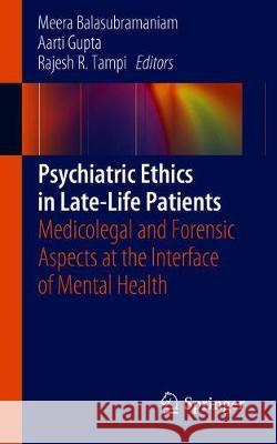 Psychiatric Ethics in Late-Life Patients: Medicolegal and Forensic Aspects at the Interface of Mental Health Balasubramaniam, Meera 9783030151713 Springer