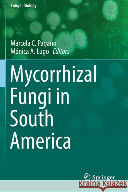 Mycorrhizal Fungi in South America Marcela C. Pagano M 9783030152307 Springer