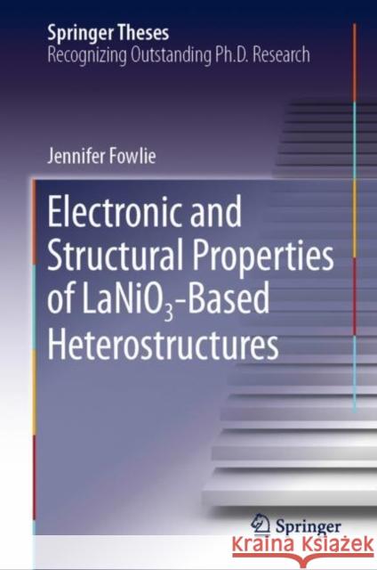 Electronic and Structural Properties of Lanio₃-Based Heterostructures Fowlie, Jennifer 9783030152376