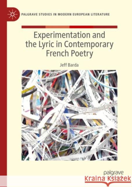 Experimentation and the Lyric in Contemporary French Poetry Jeff Barda 9783030152925 Palgrave MacMillan