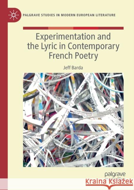 Experimentation and the Lyric in Contemporary French Poetry Jeff Barda 9783030152956 Palgrave MacMillan