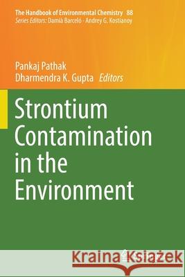 Strontium Contamination in the Environment Pankaj Pathak Dharmendra K. Gupta 9783030153168 Springer