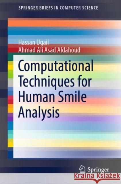 Computational Techniques for Human Smile Analysis Hassan Ugail Ahmad Ali Asad Aldahoud 9783030153809 Springer
