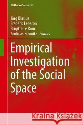 Empirical Investigations of Social Space Jorg Blasius Frederic Lebaron Brigitte L 9783030153861