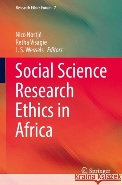 Social Science Research Ethics in Africa Nico Nortje Retha Visagie Js Wessels 9783030154011 Springer