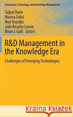 R&d Management in the Knowledge Era: Challenges of Emerging Technologies Daim, Tuğrul 9783030154080