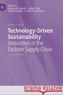 Technology-Driven Sustainability: Innovation in the Fashion Supply Chain Vignali, Gianpaolo 9783030154820