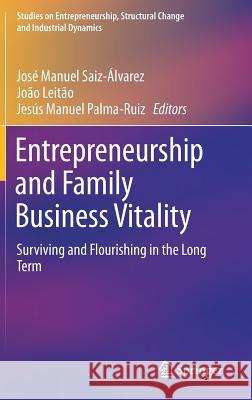 Entrepreneurship and Family Business Vitality: Surviving and Flourishing in the Long Term Saiz-Álvarez, José Manuel 9783030155254