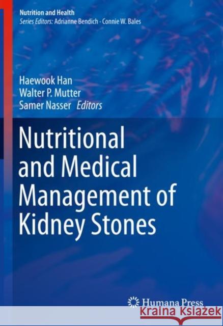 Nutritional and Medical Management of Kidney Stones Haewook Han Walter P. Mutter Samer Nasser 9783030155339 Humana Press