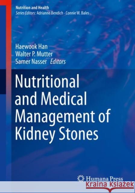 Nutritional and Medical Management of Kidney Stones Haewook Han Walter P. Mutter Samer Nasser 9783030155360