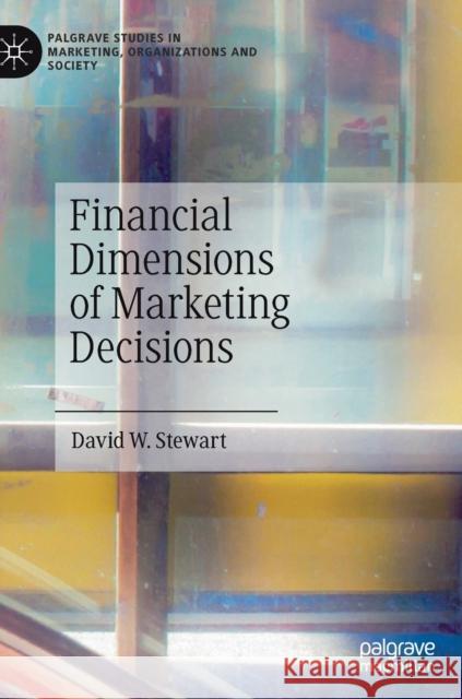 Financial Dimensions of Marketing Decisions David W. Stewart 9783030155643 Palgrave MacMillan