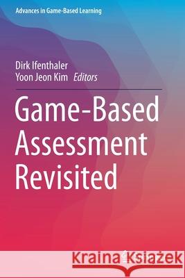 Game-Based Assessment Revisited Dirk Ifenthaler Yoon Jeon Kim 9783030155711 Springer