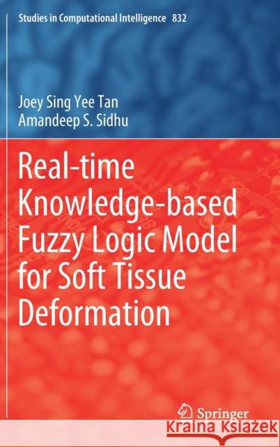 Real-Time Knowledge-Based Fuzzy Logic Model for Soft Tissue Deformation Tan, Joey Sing Yee 9783030155841 Springer