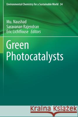 Green Photocatalysts Mu Naushad Saravanan Rajendran Eric Lichtfouse 9783030156107 Springer