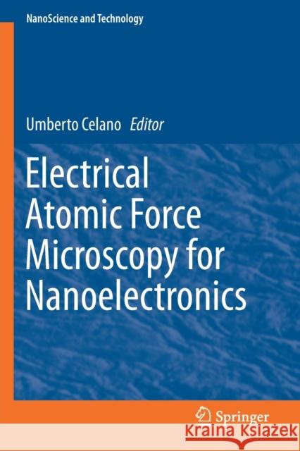 Electrical Atomic Force Microscopy for Nanoelectronics Umberto Celano 9783030156145