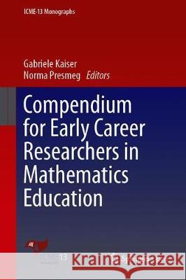 Compendium for Early Career Researchers in Mathematics Education Gabriele Kaiser Norma Presmeg 9783030156350