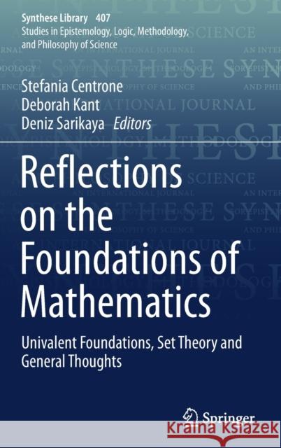 Reflections on the Foundations of Mathematics: Univalent Foundations, Set Theory and General Thoughts Centrone, Stefania 9783030156541