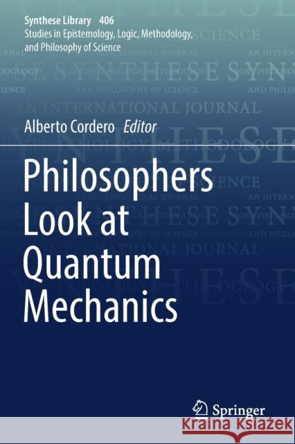 Philosophers Look at Quantum Mechanics Alberto Cordero 9783030156619 Springer