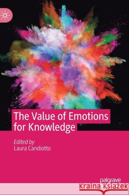 The Value of Emotions for Knowledge Laura Candiotto 9783030156664