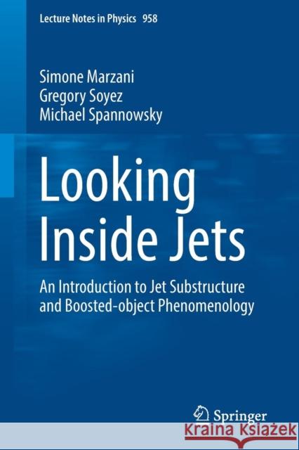 Looking Inside Jets: An Introduction to Jet Substructure and Boosted-Object Phenomenology Marzani, Simone 9783030157081 Springer