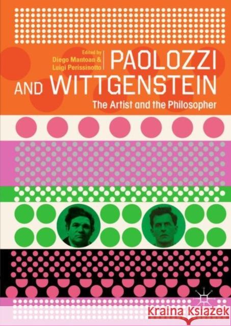 Paolozzi and Wittgenstein: The Artist and the Philosopher Mantoan, Diego 9783030158453 Palgrave MacMillan