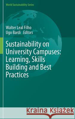 Sustainability on University Campuses: Learning, Skills Building and Best Practices Walter Lea Ugo Bardi 9783030158637 Springer