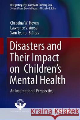 An International Perspective on Disasters and Children's Mental Health Hoven, Christina W. 9783030158712 Springer