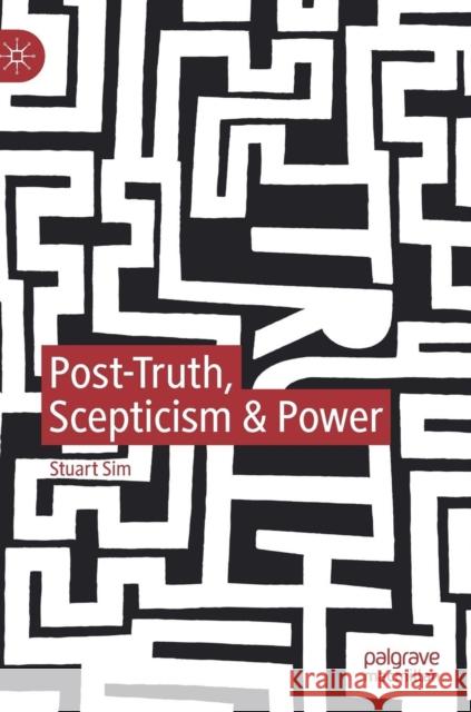 Post-Truth, Scepticism & Power Stuart Sim 9783030158750 Palgrave MacMillan